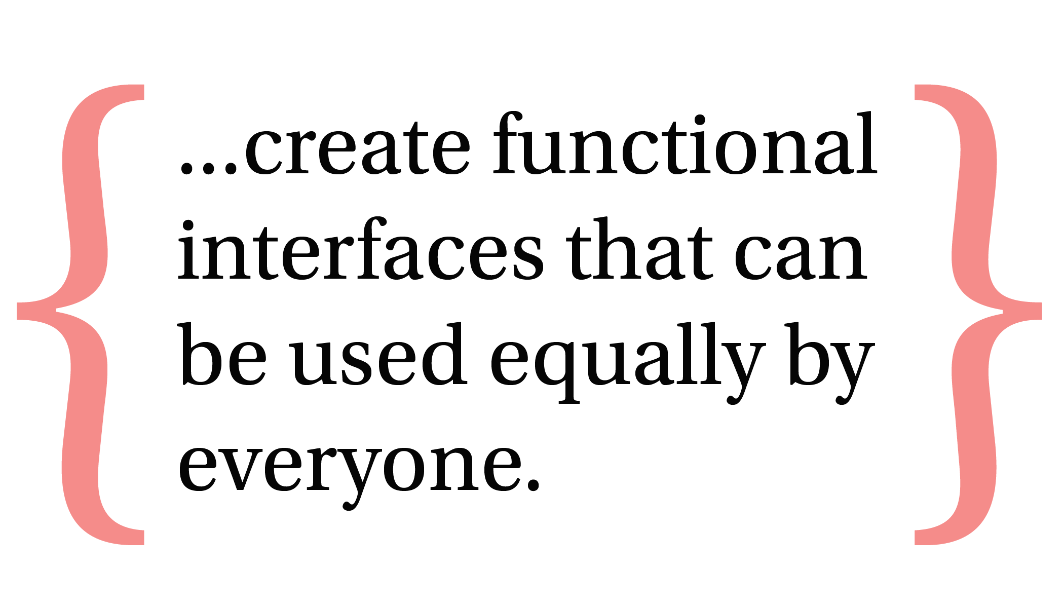 quote from article that says create functional interfaces that can be used equally by everyone 